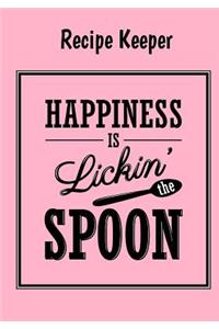 Happiness Is Licking The Spoon-Recipe Keeper