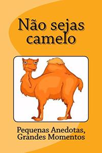 Não sejas camelo