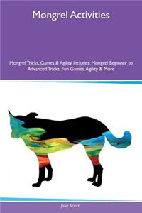 Mongrel Activities Mongrel Tricks, Games & Agility Includes: Mongrel Beginner to Advanced Tricks, Fun Games, Agility & More