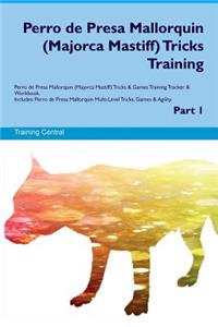 Perro de Presa Mallorquin (Majorca Mastiff) Tricks Training Perro de Presa Mallorquin (Majorca Mastiff) Tricks & Games Training Tracker & Workbook. Includes