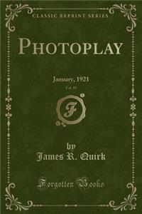 Photoplay, Vol. 19: January, 1921 (Classic Reprint)