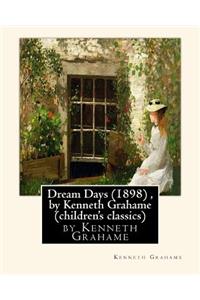 Dream Days (1898), by Kenneth Grahame (children's classics)