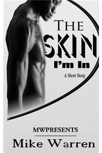 The Skin I'm In