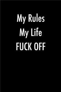 My Rules My Life Fuck Off
