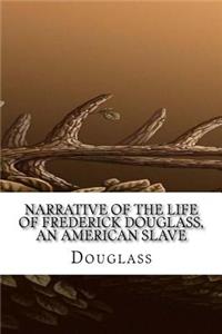Narrative of the Life of Frederick Douglass, an American Slave