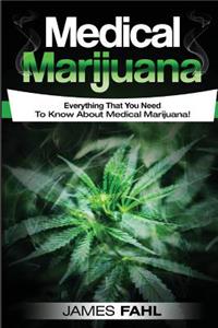 Medical Marijuana: Complete Guide to Pain Management and Treatment Using Cannabis (Anxiety, Cancer, Symptoms, Illness, Epilepsy, Cdb Oil, Hemp Oil, Cures, Growing, Dispensary, Growing, Cannabinoids)