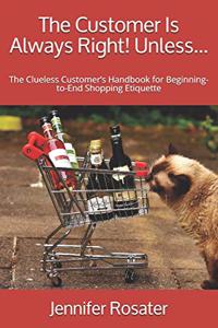 The Customer Is Always Right! Unless...