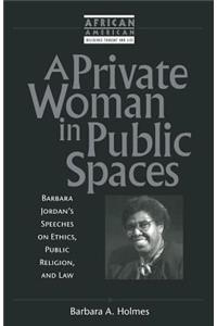 Private Woman in Public Spaces: Barbara Jordan's Speeches on Ethics, Public Religion, and Law