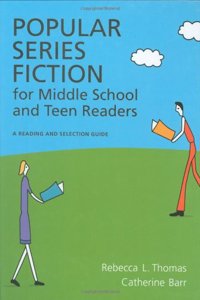 Popular Series Fiction for Middle School and Teen Readers: A Reading and Selection Guide (Children's and Young Adult Literature Reference)
