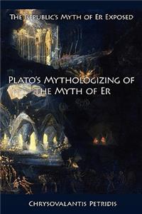 Plato's Mythologizing of the Myth of Er