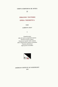 CSM 22 Johannes Tinctoris (Ca. 1453-1511), Opera Theoretica, Edited by Albert Seay in 3 Volumes. Vol. 1 [7 Treatises]
