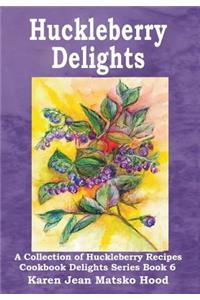 Huckleberry Delights Cookbook