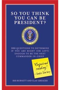 So You Think You Can Be President?