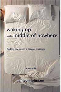 Waking Up in the Middle of Nowhere