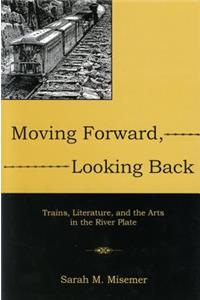 Moving Forward, Looking Back