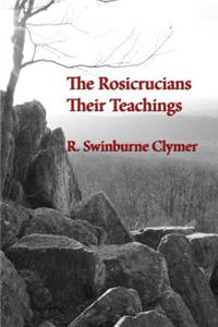 The Rosicrucians; Their Teachings