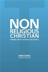 Non-Religious Christian - Finding Faith Outside the Church