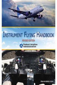 Instrument Flying Handbook (Faa-H-8083-15a)