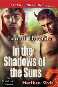 In the Shadows of the Suns [Heathen Gods 1] (Siren Publishing Classic Manlove)