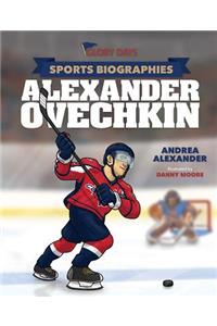 Glory Days Press Sports Biographies: Alexander Ovechkin