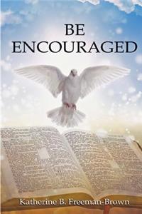 Be Encouraged