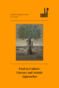 Alif: Journal of Comparative Poetics, no. 44: Food as Culture: Literary and Artistic Approaches