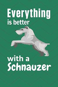 Everything is better with a Schnauzer