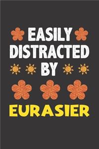 Easily Distracted By Eurasier: Funny Gift Idea For Eurasier Dog Lovers People Lined Journal Notebook