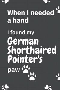 When I needed a hand, I found my German Shorthaired Pointer's paw