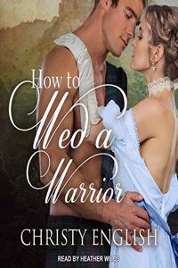 How to Wed a Warrior Lib/E