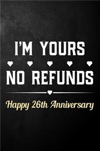 I'm Yours No Refunds Happy 26th Anniversary