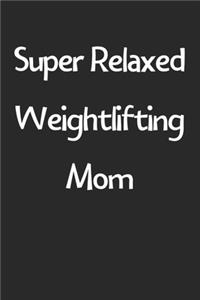 Super Relaxed Weightlifting Mom