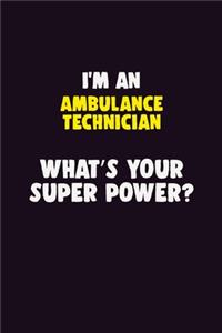 I'M An Ambulance Technician, What's Your Super Power?