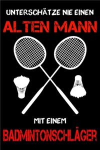 Badminton Notizbuch - Unterschätze nie einen alten Mann mit einem Badmintonschläger