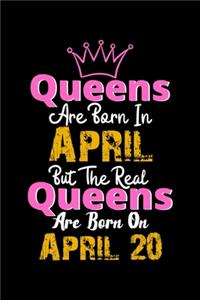 Queens Are Born In April Real Queens Are Born In April 20 Notebook Birthday Funny Gift