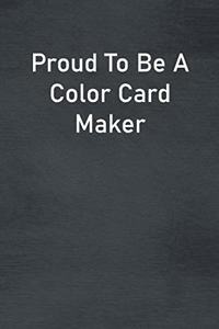 Proud To Be A Color Card Maker