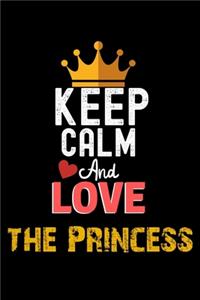 Keep Calm And Love the Princess Notebook - the Princess Funny Gift