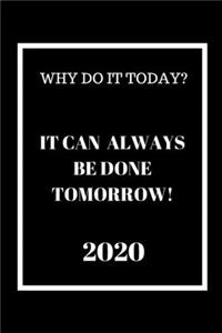 Why do it Today? It can always be done Tomorrow! 2020: Weekly Monthly Agenda for Procrastinators Black and White Cover