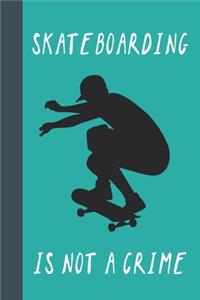 Skateboarding Is Not A Crime