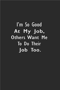 I'm So Good At My Job, Others Want Me to Do Their Job Too.