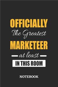 Officially the Greatest Marketeer at least in this room Notebook