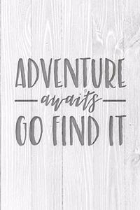 Adventure Awaits Go Find It