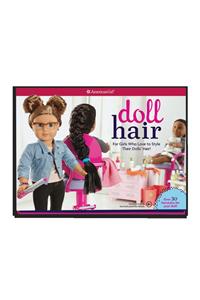 Doll Hair: For Girls Who Love to Style Their Dolls' Hair!