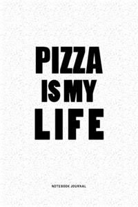 Pizza Is My Life
