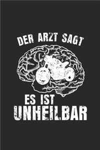 Der Arzt sagt es ist unheilbar