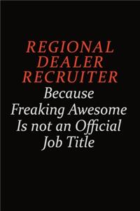 Regional Dealer Recruiter Because Freaking Awesome Is Not An Official Job Title