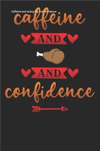 Caffeine and turkey leg and confidence