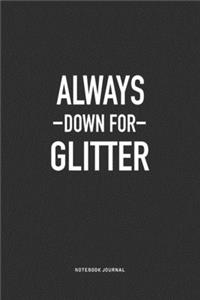 Always Down For Glitter