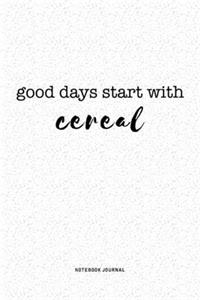 Good Days Start With Cereal