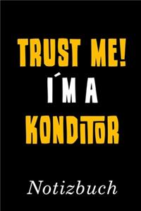 Trust Me I´m A Konditor Notizbuch